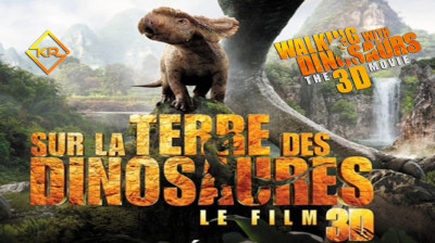 Walking With Dinosaurs - Sur la terre des dinosaures (2013) Par KLAA RIAD