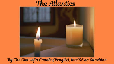Atlantics (1966) - By The Glow of a Candle